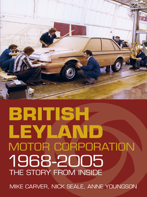 Title details for British Leyland Motor Corporation 1968-2005 by Mike Carver - Available